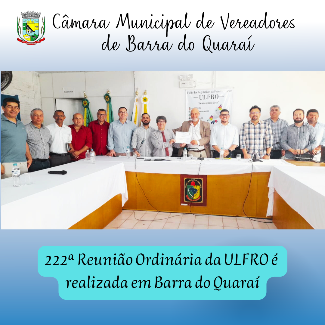 222ª REUNIÃO ORDINÁRIA DA ULFRO É REALIZADA EM BARRA DO QUARAÍ