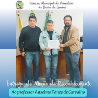 CÂMARA MUNICIPAL CONCEDE MOÇÃO DE RECONHECIMENTO AO PROFESSOR ANSELMO TONSZ DE CARVALHO