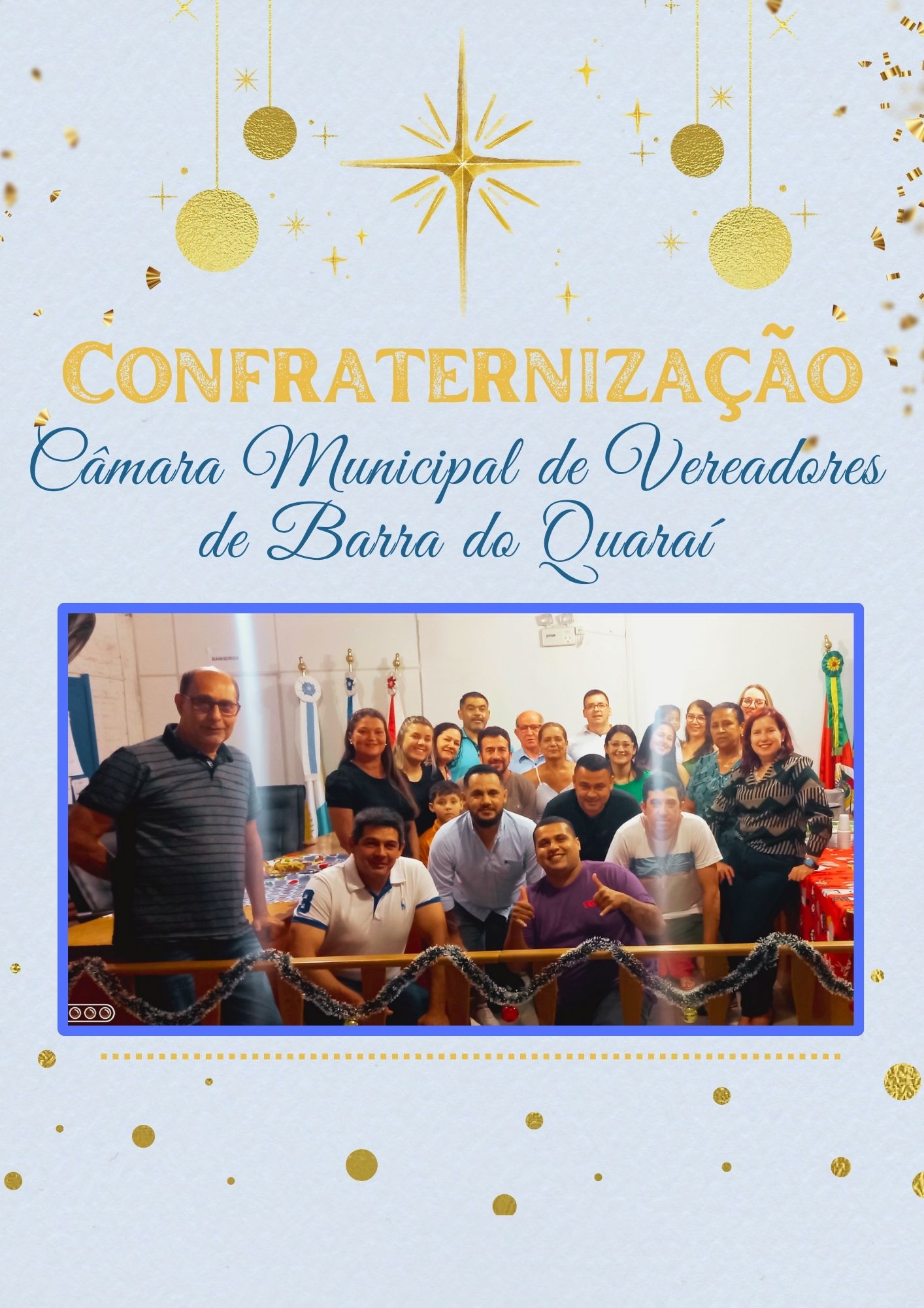 CONFRATERNIZAÇÃO DOS VEREADORES, SERVIDORES E COLABORADORES DA CÂMARA DE BARRA DO QUARAÍ