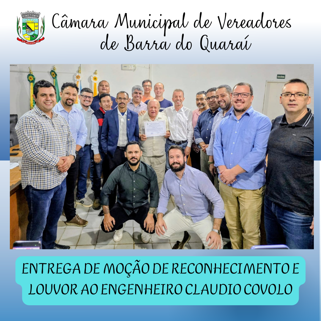 ENTREGA DE MOÇÃO DE RECONHECIMENTO E LOUVOR AO ENGENHEIRO CLAUDIO COVOLO