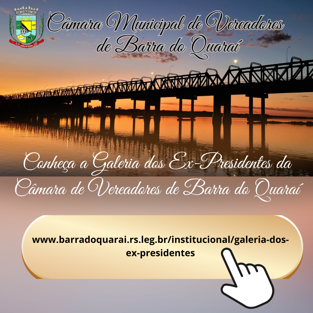 GALERIA DOS EX-PRESIDENTES DA CÂMARA DE VEREADORES DE BARRA DO QUARAÍ